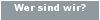 Wer sind wir?