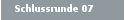 Schlussrunde 07